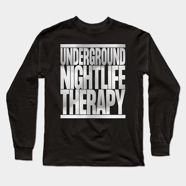 Underground Nightlife Therapy Long Sleeve T-Shirt by Blissira